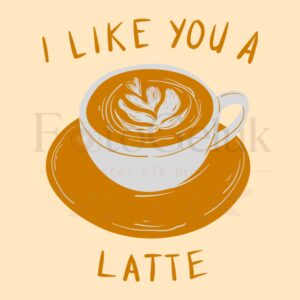 Like you a Latte